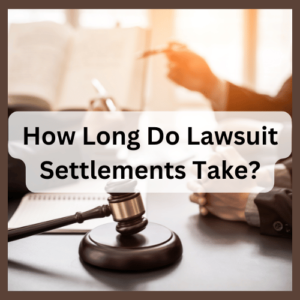 How Long Do Lawsuit Settlements Take