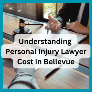 Understanding Personal Injury Lawyer Cost in Bellevue