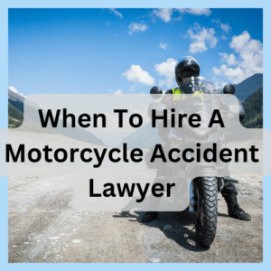 When To Hire A Motorcycle Accident Lawyer_11