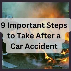 9 Important Steps to Take After a Car Accident to Protect Your Rights