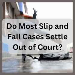 Do Most Slip and Fall Cases Settle Out of Court?