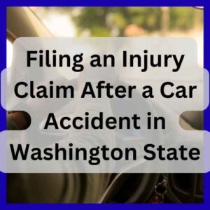 Filing an Injury Claim After a Car Accident in Washington State