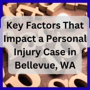Key Factors That Impact a Personal Injury Case in Bellevue, WA