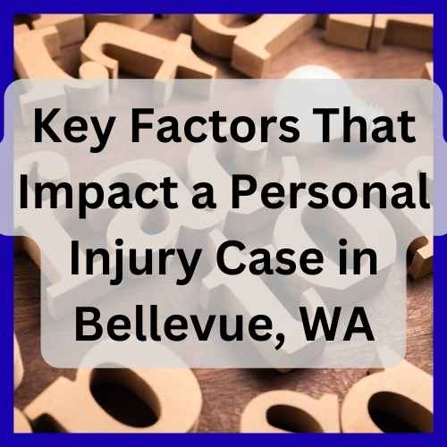 Key Factors That Impact a Personal Injury Case in Bellevue, WA