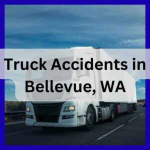 Truck Accidents in Bellevue