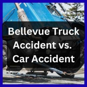 Bellevue Truck Accident vs. Car Accident