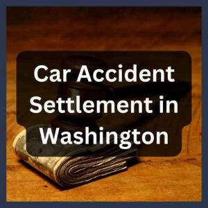 Car Accident Settlement in Washington