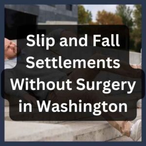 Slip and Fall Settlements Without Surgery in Washington