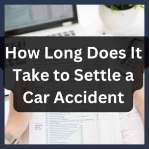 How Long Does It Take to Settle a Car Accident