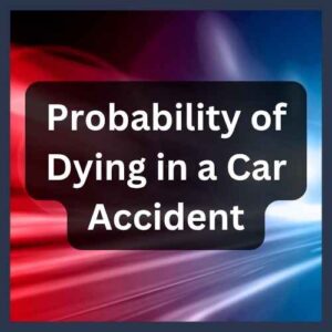 Probability of Dying in a Car Accident