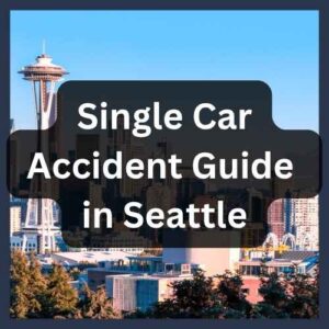 Single Car Accident Guide in Seattle, Washington State Single Car Accident Guide in Seattle