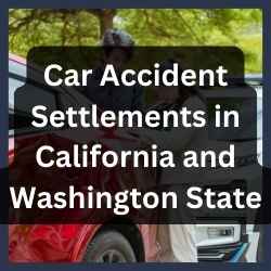 How Much to Expect from Car Accident Settlements in California and Washington State Car Accident Settlements in California and Washington State