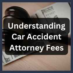 Understanding Car Accident Attorney Fees