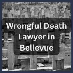 Wrongful Death Lawyer in Bellevue