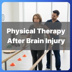 Physical Therapy After Brain Injury Physical Therapy After Brain Injury
